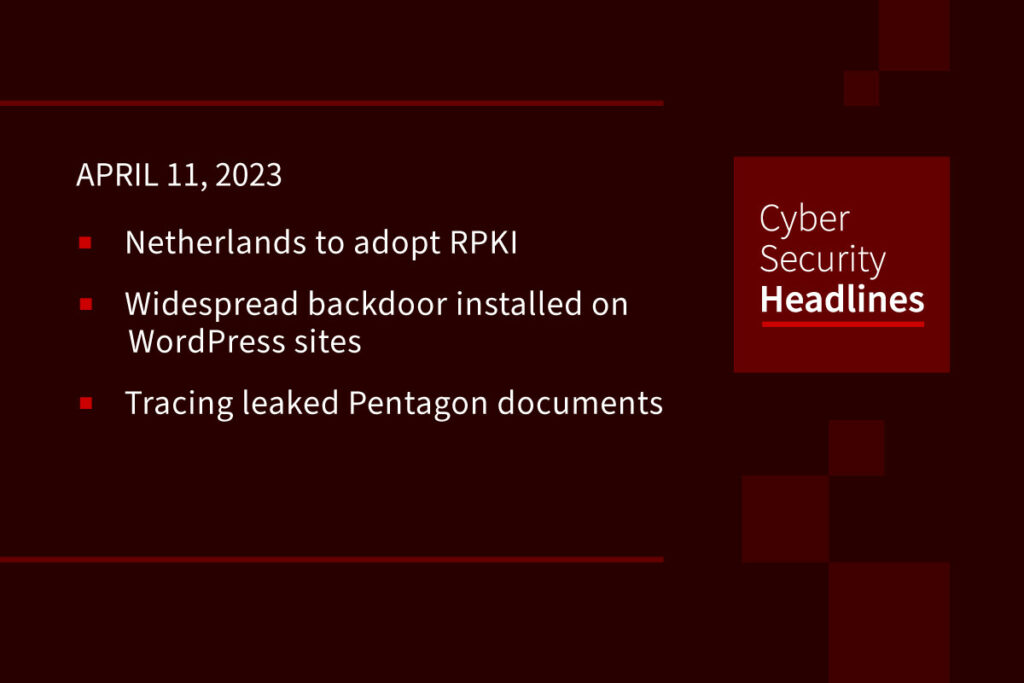 Netherlands Adopting RPKI, WordPress Backdoor & Tracing The Pentagon Leak - Credit: CISO Series